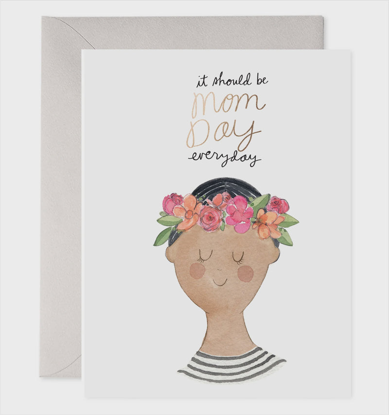 Card - It  should be Mom's Day Every Day